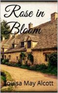 Ebook Rose in Bloom di Louisa May Alcott edito da Books on Demand