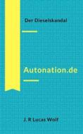 Ebook Autonation.de di J. R Lucas Wolf edito da Books on Demand