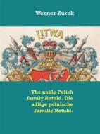 Ebook The noble Polish family Ratuld. Die adlige polnische Familie Ratuld. di Werner Zurek edito da Books on Demand