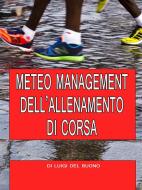 Ebook Meteo management dell'allenamento di corsa di LUIGI DEL BUONO edito da LUIGI DEL BUONO