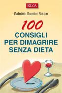 Ebook 100 consigli per dimagrire senza dieta di Gabriele Guerini Rocco edito da Edizioni Riza