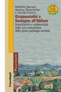 Ebook Gruppoanalisi e sostegno all'Abitare. Domiciliarità e residenzialità nella cura comunitaria della grave patologia mentale di Raffaele Barone, Simone Bruschetta, Amelia Frasca edito da Franco Angeli Edizioni