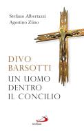 Ebook Divo Barsotti. Un uomo dentro il Concilio di Albertazzi Stefano, Ziino Agostino edito da San Paolo Edizioni