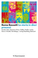 Ebook La storia in dieci processi di Remo Bassetti edito da Nutrimenti