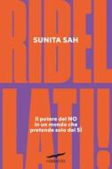 Ebook Ribellati! di Sunita Sah edito da Corbaccio