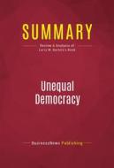 Ebook Summary: Unequal Democracy di BusinessNews Publishing edito da Political Book Summaries