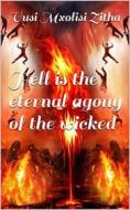 Ebook Hell is the eternal agony of the wicked di Vusi Mxolisi Zitha edito da BookRix