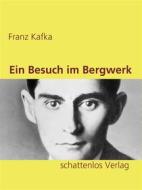 Ebook Ein Besuch im Bergwerk di Franz Kafka edito da Books on Demand