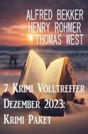 Ebook 7 Krimi Volltreffer Dezember 2023: Krimi Paket di Alfred Bekker, Thomas West, Henry Rohmer edito da CassiopeiaPress