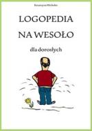 Ebook Logopedia na weso?o dla doros?ych di Katarzyna Michalec edito da e-bookowo.pl