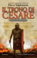 Ebook Il trono di Cesare. Il fuoco e la spada di Harry Sidebottom edito da Newton Compton Editori