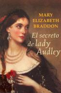 Ebook El secreto de Lady Audley di Mary Elizabeth Braddon edito da Mary Elizabeth Braddon