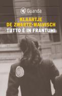 Ebook Tutto è in frantumi di Klaartje de Zwarte-Walvisch edito da Guanda