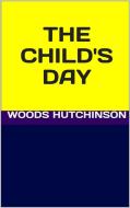 Ebook The child's day di Woods Hutchinson edito da GIANLUCA