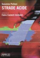 Ebook Strade acide di Polloni Susanna edito da Sandro Teti Editore