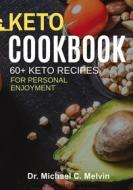 Ebook Keto Cookbook di Dr. Michael C. Melvin edito da Dr. Michael C. Melvin