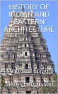 Ebook History of Indian and Eastern Architecture di James Fergusson edito da iOnlineShopping.com