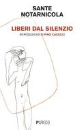 Ebook Liberi dal silenzio di Sante Notarnicola edito da PGreco