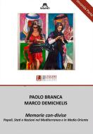 Ebook Memorie con-divise di Paolo Branca, Marco Demichelis edito da Publisher s15054