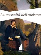 Ebook La necessità dell'ateismo di Shelley Percy Bysshe edito da Nessun Dogma