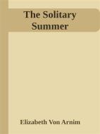 Ebook The Solitary Summer di Elizabeth von Arnim edito da Elizabeth von Arnim