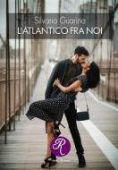Ebook L&apos;Atlantico fra noi di Silvana Guarina edito da Edizioni del Loggione