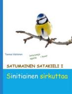 Ebook Satumainen satakieli I Sinitiainen sirkuttaa di Tuomas Väätäinen edito da Books on Demand