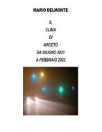 Ebook Il clima di arceto dal giugno 2021 al febbraio 2022 di Mario Delmonte edito da Youcanprint