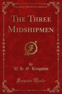 Ebook The Three Midshipmen di W. H. G. Kingston edito da Forgotten Books