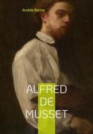 Ebook Alfred de Musset di Arvède Barine edito da Books on Demand