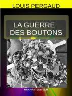Ebook La Guerre des boutons di Louis Pergaud edito da Raanan Editeur