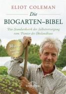 Ebook Die Biogarten-Bibel di Eliot Coleman edito da Unimedica ein Imprint der Narayana Verlag
