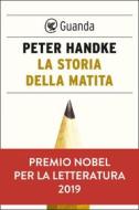 Ebook La storia della matita di Peter Handke edito da Guanda