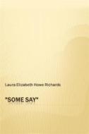 Ebook ''Some Say'' di Laura E. Richards edito da Studium Legis