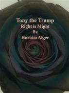 Ebook Tony the Tramp di Horatio Alger edito da Publisher s11838