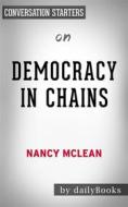 Ebook Democracy in Chains: The Deep History of the Radical Right&apos;s Stealth Plan for America by Nancy MacLean | Conversation Starters di dailyBooks edito da Daily Books