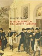 Ebook Il Sud Borbonico e le Verità Nascoste di Rosalino Grasso edito da Ali Ribelli Edizioni