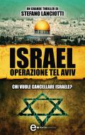 Ebook Israel. Operazione Tel Aviv di Stefano Lanciotti edito da Newton Compton Editori