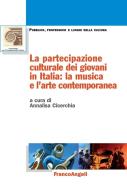 Ebook La partecipazione culturale dei giovani in Italia: la musica e l'arte contemporanea di AA. VV. edito da Franco Angeli Edizioni
