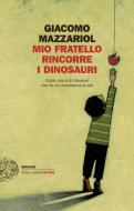 Ebook Mio fratello rincorre i dinosauri di Mazzariol Giacomo edito da Einaudi