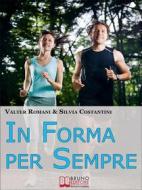 Ebook In Forma per Sempre di Valter Romani, Silvia Costantini edito da Bruno Editore