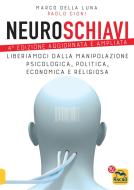 Ebook Neuroschiavi di Paolo Cioni, Marco Della Luna edito da Macro Edizioni