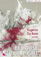 Ebook Because the Light di Eugenia Da Bove, Renato Fancellu, Mario Pischedda edito da AM&D Edizioni