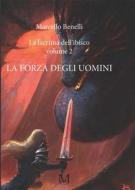 Ebook La lacrima dell&apos;ibisco volume 2 - La forza degli uomini di Marcello Benelli edito da GPM EDIZIONI