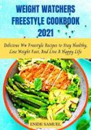 Ebook Weight Watchers Freestyle Cookbook 2021 di Samuel Enide edito da Enide Samuel
