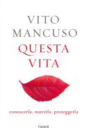 Ebook Questa vita di Vito Mancuso edito da Garzanti