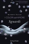 Ebook I colori dell'amore. Sguardi di Taylor Kathryn edito da Sperling & Kupfer