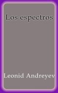 Ebook Los espectros di Leonid Andreyev edito da Leonid Andreyev