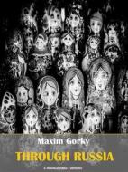 Ebook Through Russia di Maxim Gorky edito da E-BOOKARAMA