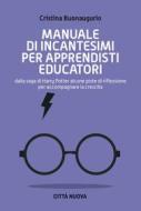 Ebook Manuale di incantesimi per apprendisti educatori di Cristina Buonaugurio edito da Città Nuova